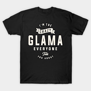 I'm The Crazy Glama Everyone Told You - Mother's Day T-Shirt